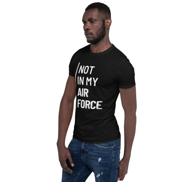 Not In My Air Force White | Short-Sleeve Unisex T-Shirt - Image 2