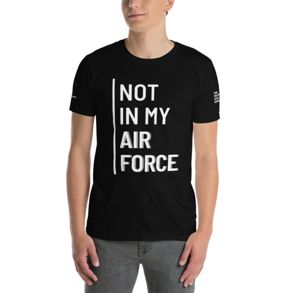 Not In My Air Force White | Short-Sleeve Unisex T-Shirt - Image 19