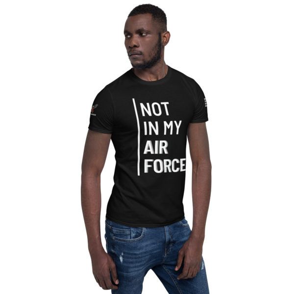 Not In My Air Force White | Short-Sleeve Unisex T-Shirt - Image 7