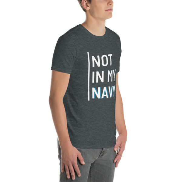 Not In My Navy White | Short-Sleeve Unisex T-Shirt - Image 12