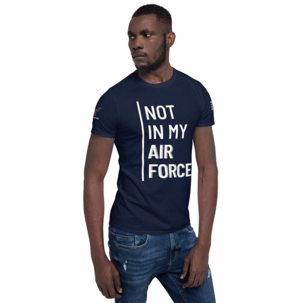 Not In My Air Force White | Short-Sleeve Unisex T-Shirt - Image 11